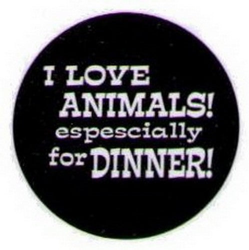 I Love Animals Especially For Dinner Button HB303