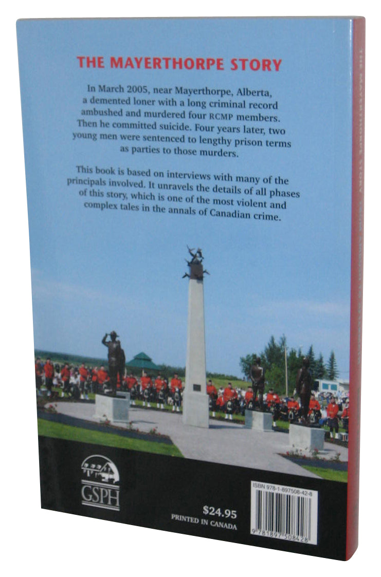 The Mayerthorpe Story: From Ambush to Aftermath (2009) Paperback Book