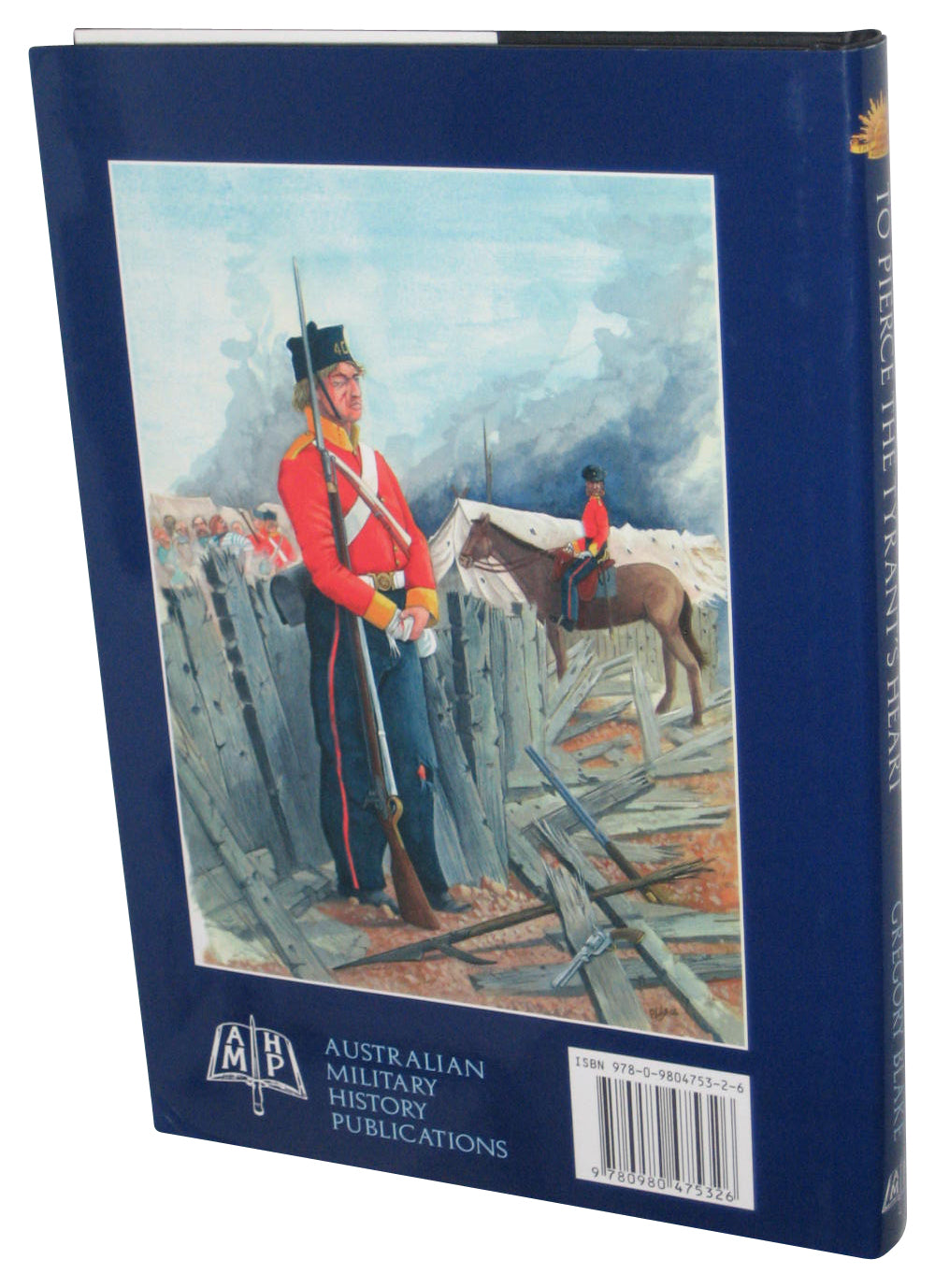 To Pierce The Tyrant's Heart (2009) Hardcover Book - (The Battle for Eureka Stockade: 3 December 1854)