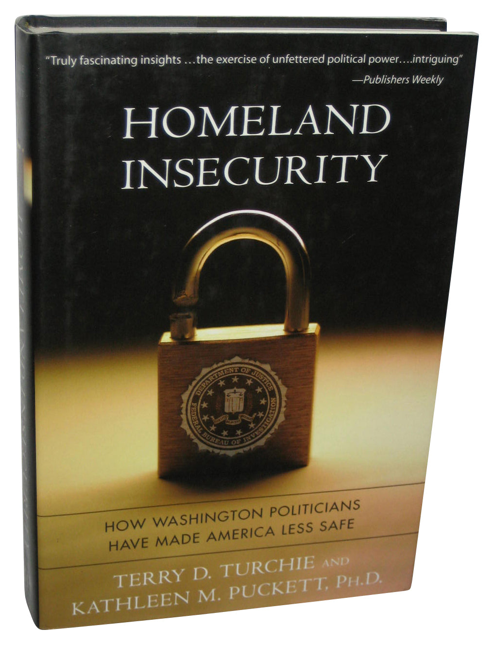 Homeland Insecurity (2008) Hardcover Book - (How Washington Politicians Have Made America Less Safe)