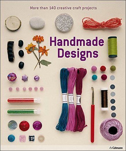 Handmade Designs: More Than 140 Trendy Craft Projects Paperback Book