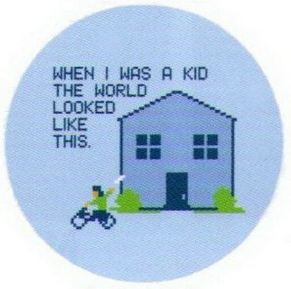 When I Was A Kid The World Looked Like This Button SB4580