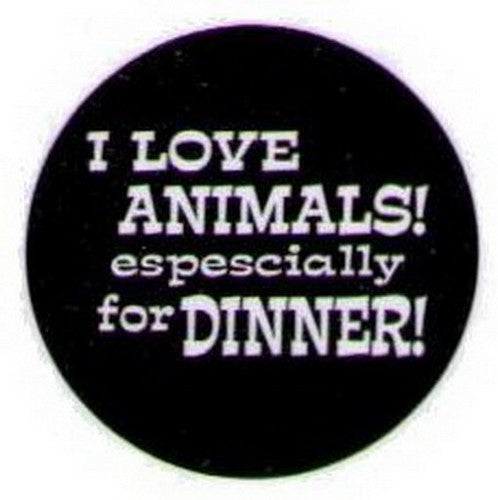 I Love Animals Especially For Dinner Button HB303
