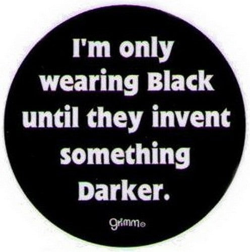 Only Wearing Black Till Invent Darker Button GB3003