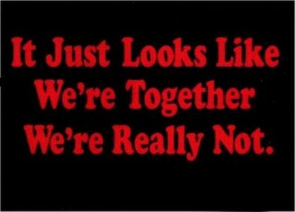 It Just Looks Like We're Together Not Magnet DM2184