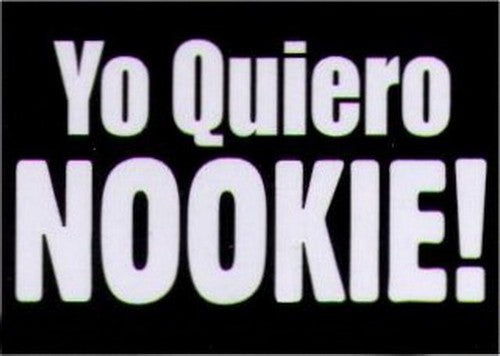 Yo Quiero Nookie! Humor Magnet HM283