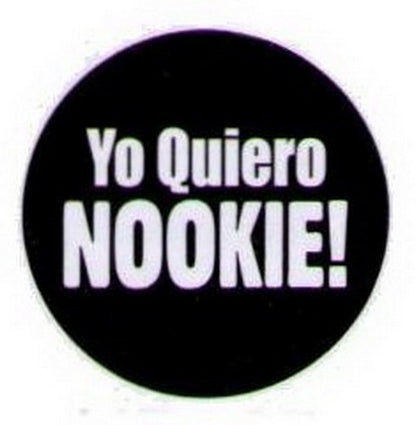 Yo Quiero Nookie Button HB325