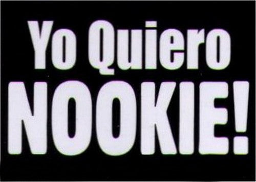Yo Quiero Nookie! Humor Magnet HM283