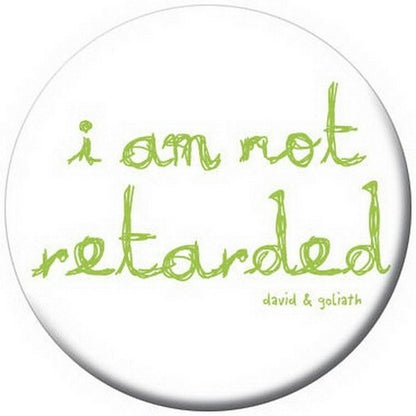 David and Goliath I Am Not Retarted Button 81273