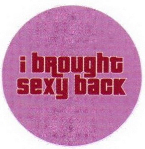 I Brought Sexy Back Button RB3395