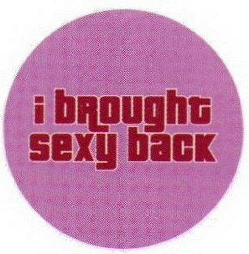 I Brought Sexy Back Button RB3395