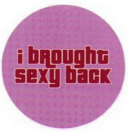 I Brought Sexy Back Button RB3395