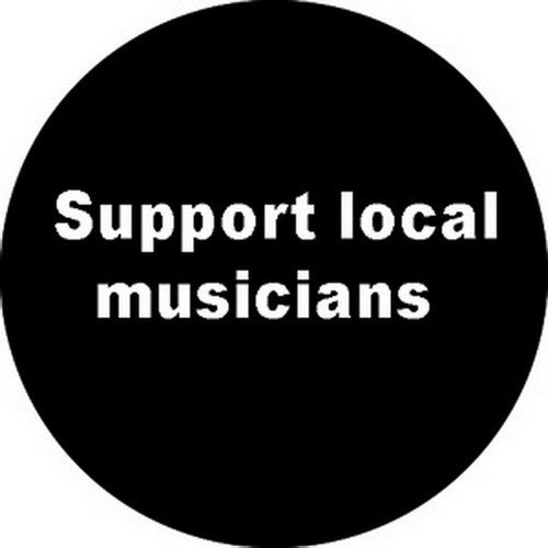 Sayings & Statements Support Local Musicians Button B-2896