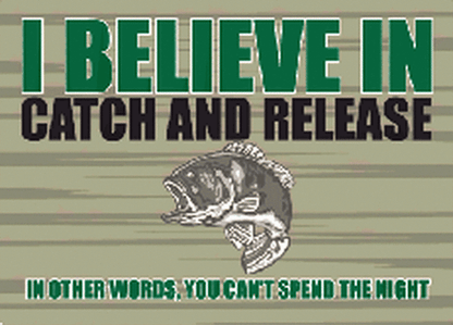 I Believe In Catch and Release Can't Spend Night Magnet RM2364