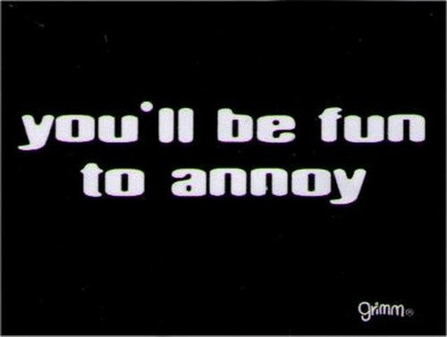 You'll Be Fun To Annoy Magnet GM2779