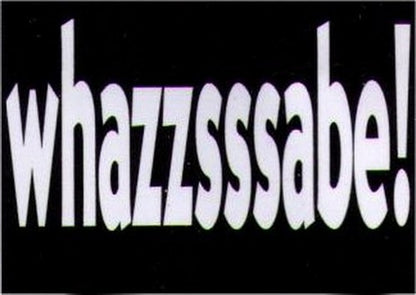 Whazzsssabe! Humor Magnet HM282