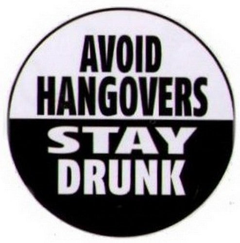 Avoid Hangovers Stay Drunk Button RB4336