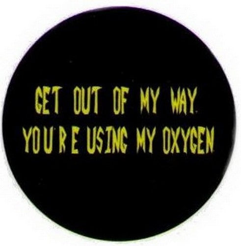 Get Out of My Way Using My Oxygen Button DB3257