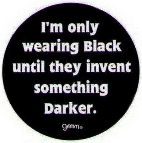 Only Wearing Black Till Invent Darker Button GB3003
