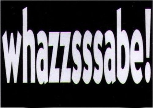 Whazzsssabe! Humor Magnet HM282