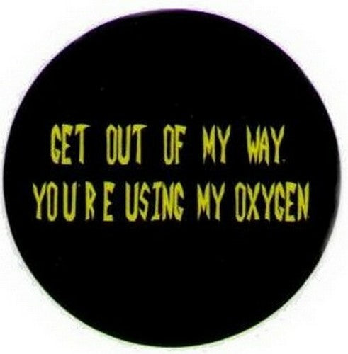 Get Out of My Way Using My Oxygen Button DB3257