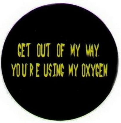 Get Out of My Way Using My Oxygen Button DB3257