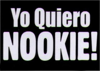 Yo Quiero Nookie! Humor Magnet HM283