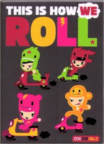 Zoodorable This Is How We Roll Magnet ZM4578
