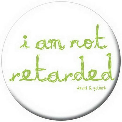 David and Goliath I Am Not Retarted Button 81273