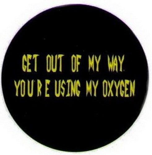 Get Out of My Way Using My Oxygen Button DB3257