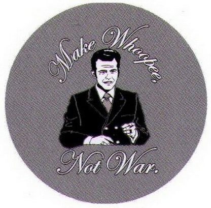 Make Whoopie Not War Button NB4110