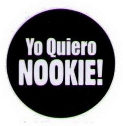 Yo Quiero Nookie Button HB325