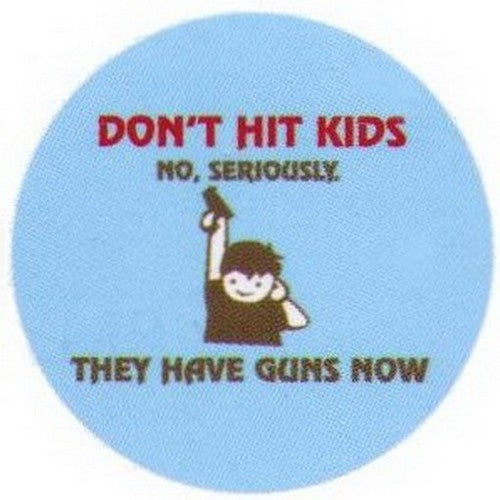Don't Hit Kids They Have Guns Now Button RB3399