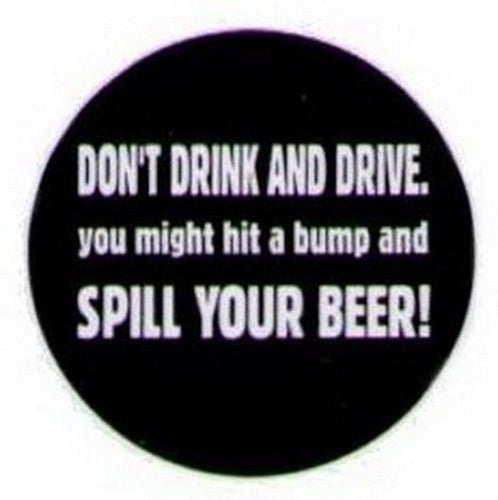 Don't Drink and Drive Spill Your Beer Button HB296