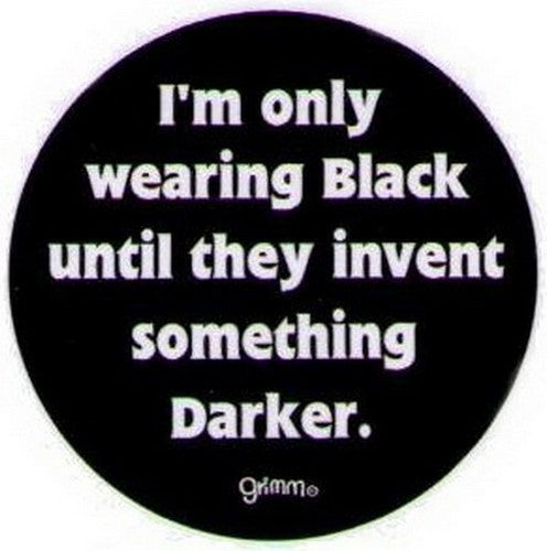 Only Wearing Black Till Invent Darker Button GB3003