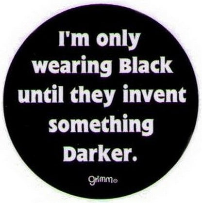 Only Wearing Black Till Invent Darker Button GB3003