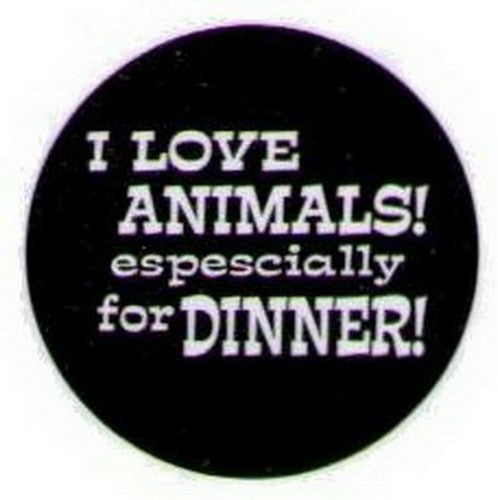 I Love Animals Especially For Dinner Button HB303