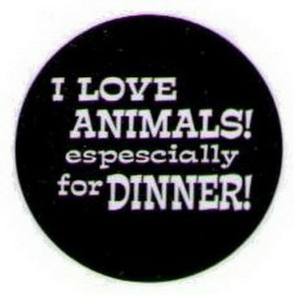 I Love Animals Especially For Dinner Button HB303