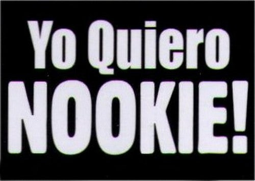 Yo Quiero Nookie! Humor Magnet HM283