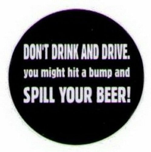 Don't Drink and Drive Spill Your Beer Button HB296