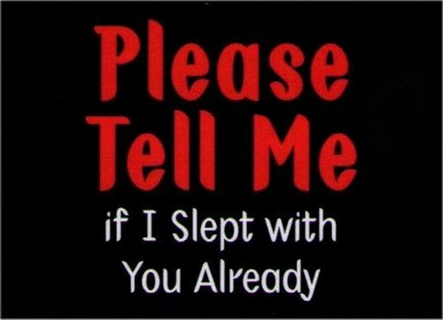 Please Tell Me If I Slept With You Already Magnet DM2112