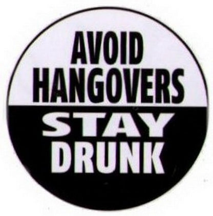 Avoid Hangovers Stay Drunk Button RB4336
