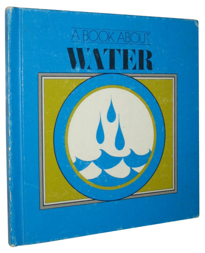 A Book About Water Kids Children Hardcover Vintage 1977 Book - (Harlan Wade)