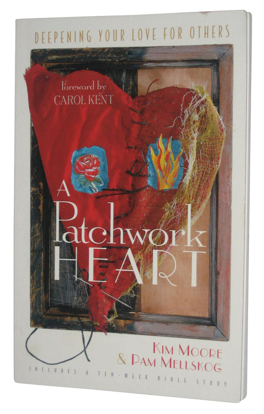 A Patchwork Heart Deepening Your Love For Others Includes A Ten-Week Bible Study Book