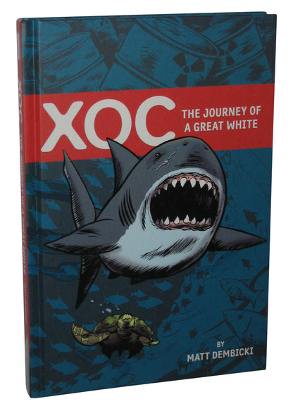 XOC The Journey of a Great White Hardcover Book - (Matt Dembicki)