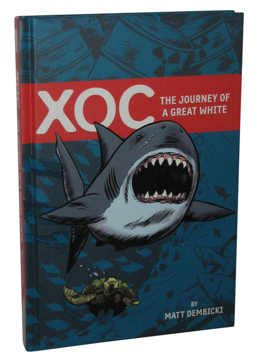 XOC The Journey of a Great White Hardcover Book - (Matt Dembicki)