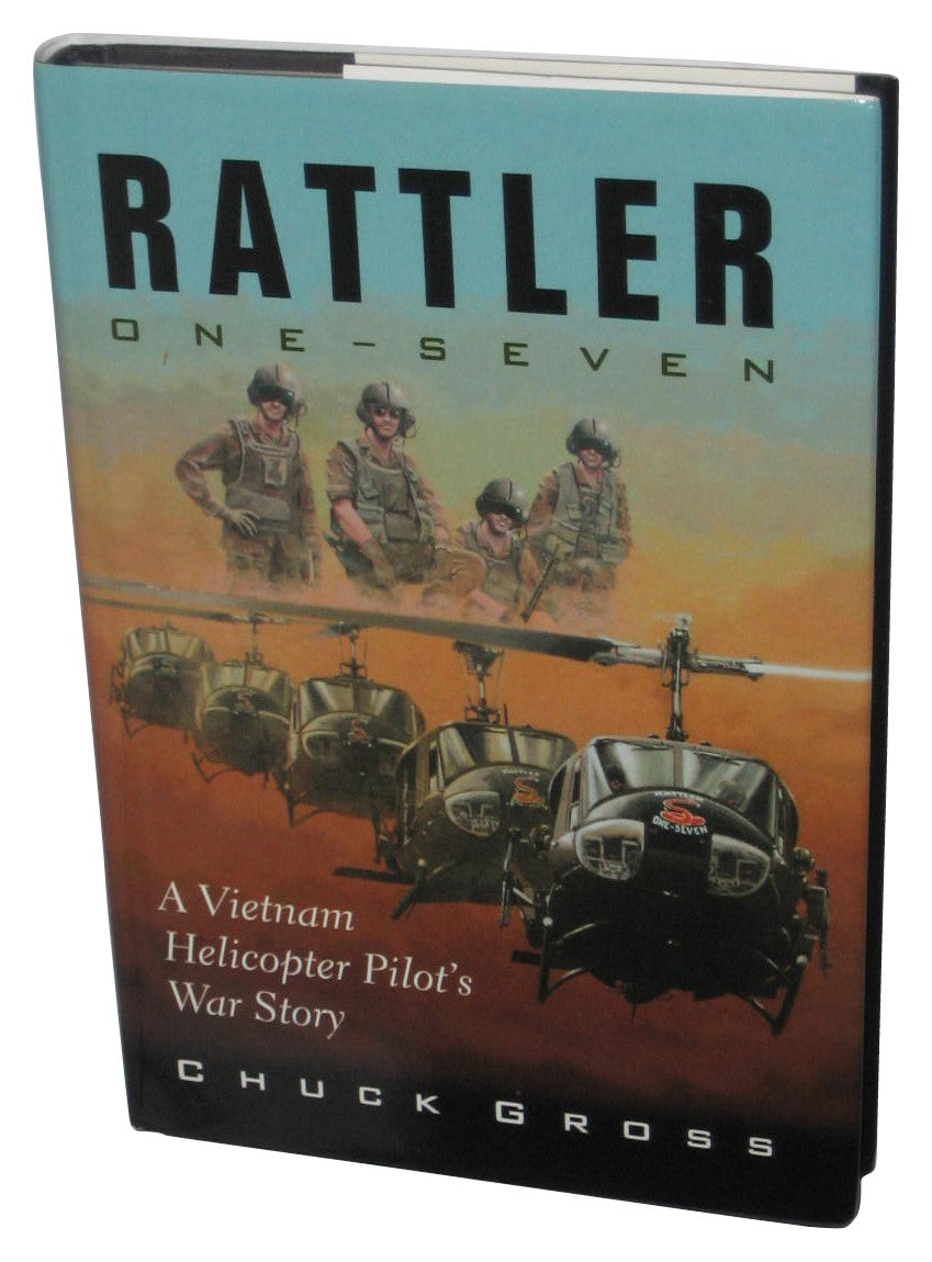 Rattler One-Seven A Vietnam Helicopter Pilot's War Story (2004) Hardcover Book - (Chuck Gross)