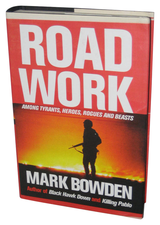 Road Work Collected Journalism (2004) Hardcover Book - (Mark Bowden)