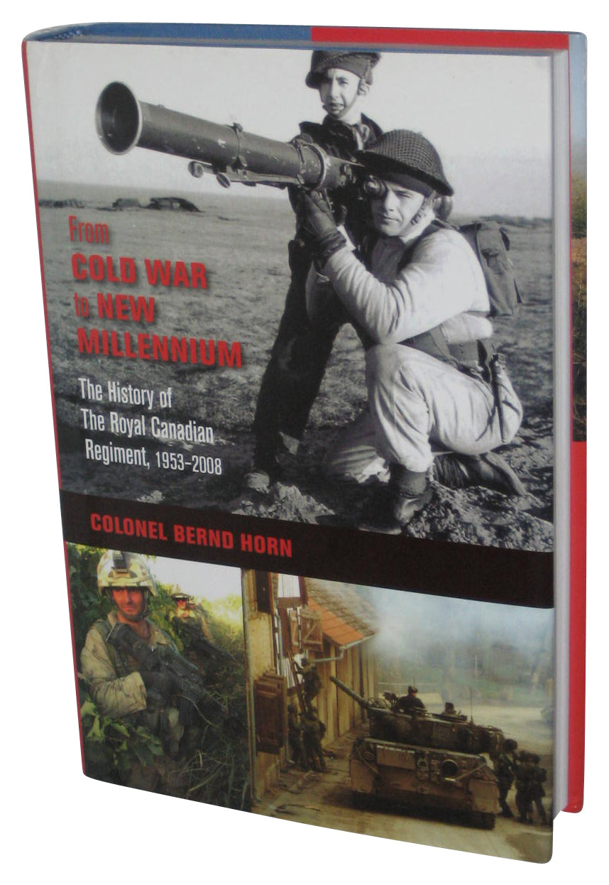 From Cold War to New Millennium (2011) Hardcover Book - (The History of The Royal Canadian Regiment, 1953–2008)