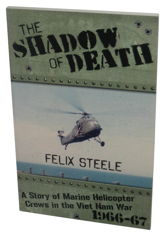 The Shadow of Death (2010) Paperback Book - (A Story of Marine Helicopter Crews in the Viet Nam War 1966-67)